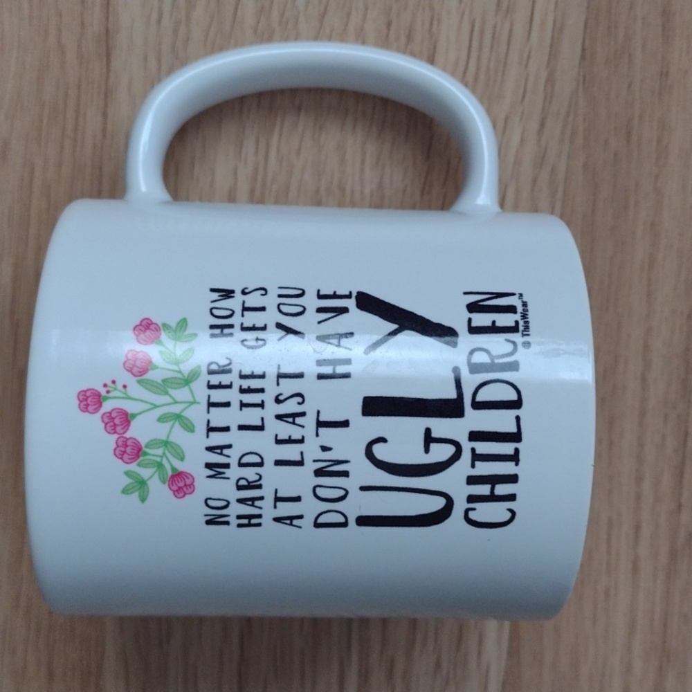 No Matter How Hard Life Gets No Ugly Children 10 Oz Mug Orca Coatings